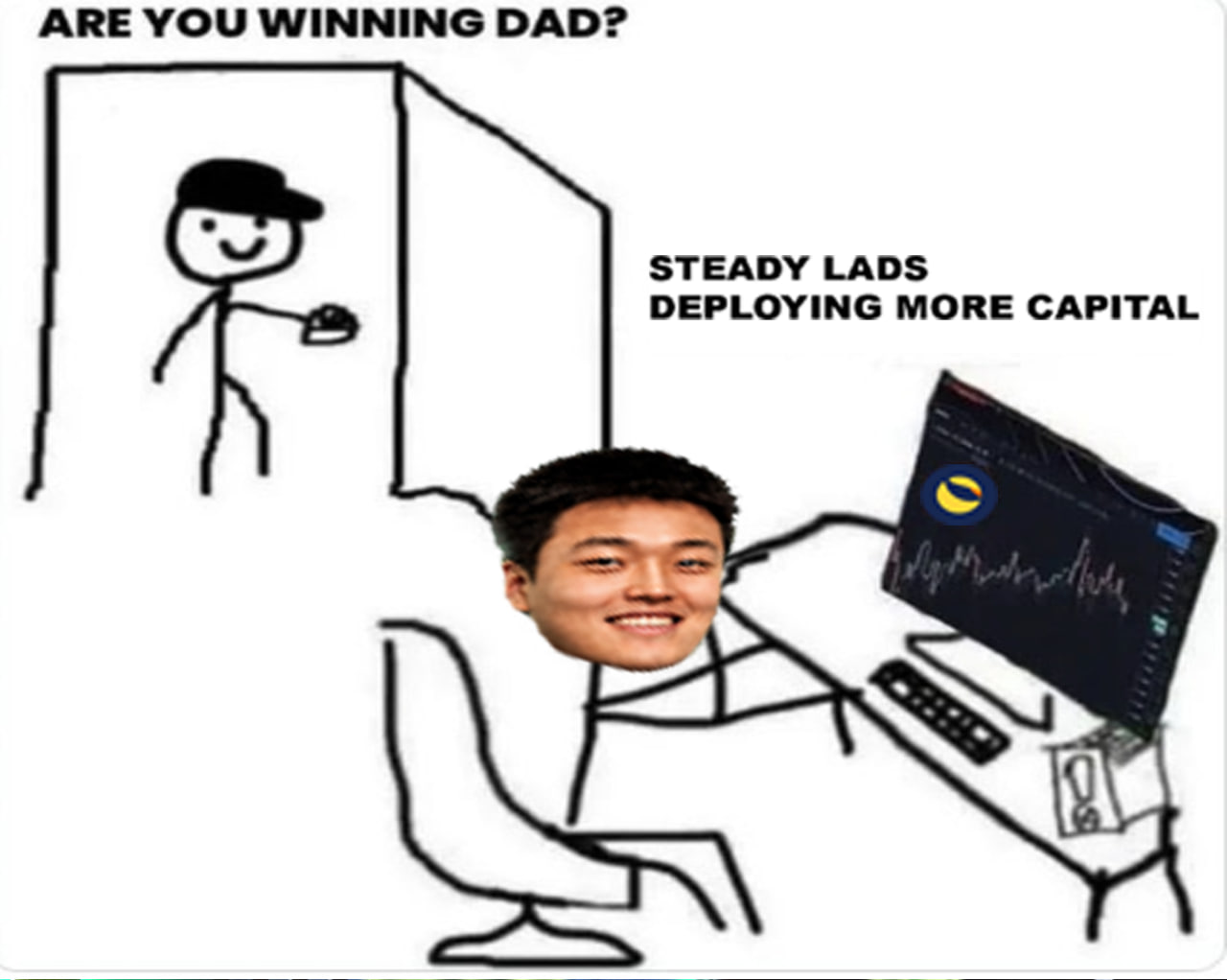 Are you winning dad? Steady lads, deploying more capital.